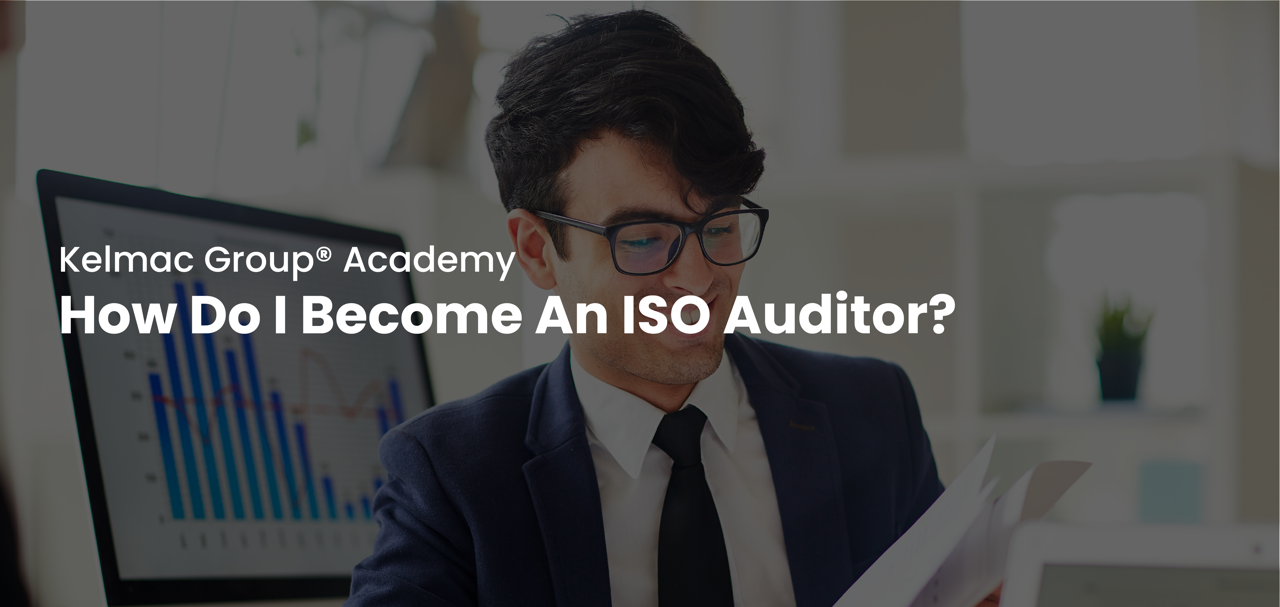 how-do-i-become-an-iso-auditor-kelmac-group